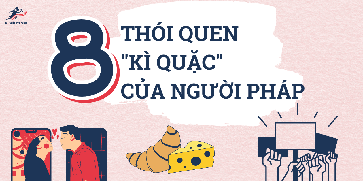 63889b330d226b00a2f354bc_thoi-quen-ki-quac-cua-nguoi-phap.png